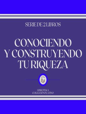 cover image of Conociendo y Construyendo tu Riqueza (Serie de 2 libros)